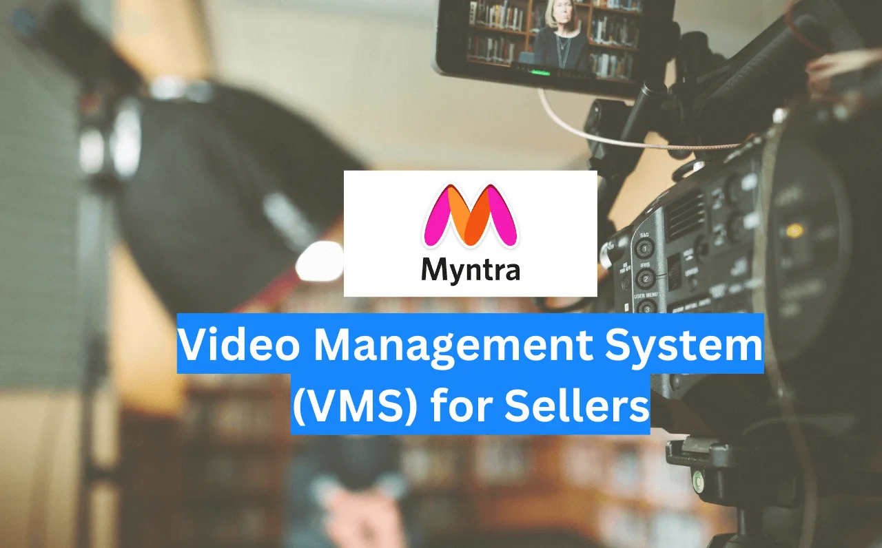 Myntra Video Management System (VMS) for Sellers [2026]