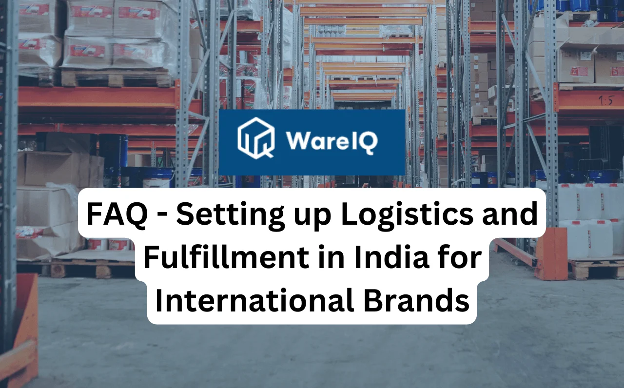 FAQ – Setting up Logistics and Fulfillment in India for International Brands