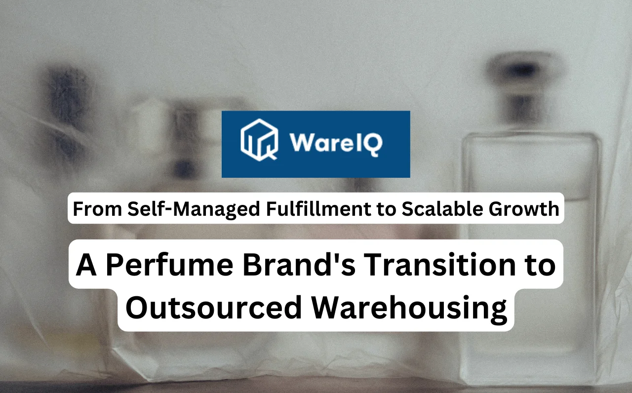 From Self-Managed Fulfillment to Scalable Growth: A Perfume Brand’s Transition to Outsourced Warehousing