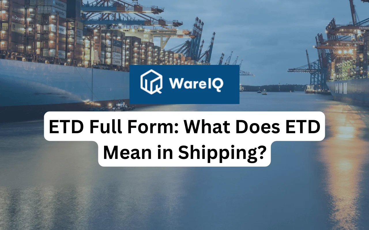 ETD Full Form: What Does ETD Mean in Shipping?